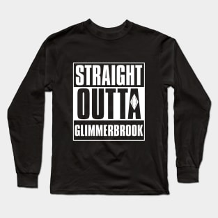 Straight Outta Glimmerbrook Long Sleeve T-Shirt